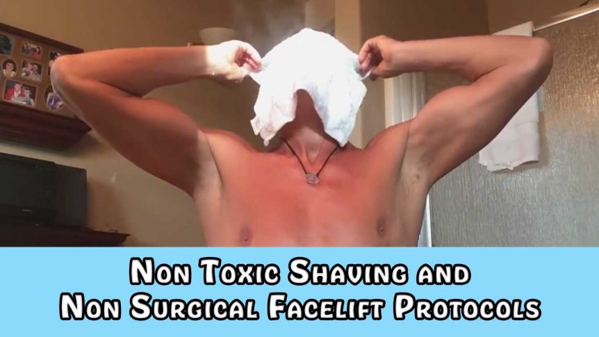 Non Toxic Shaving and Non Surgical Facelift Protocols