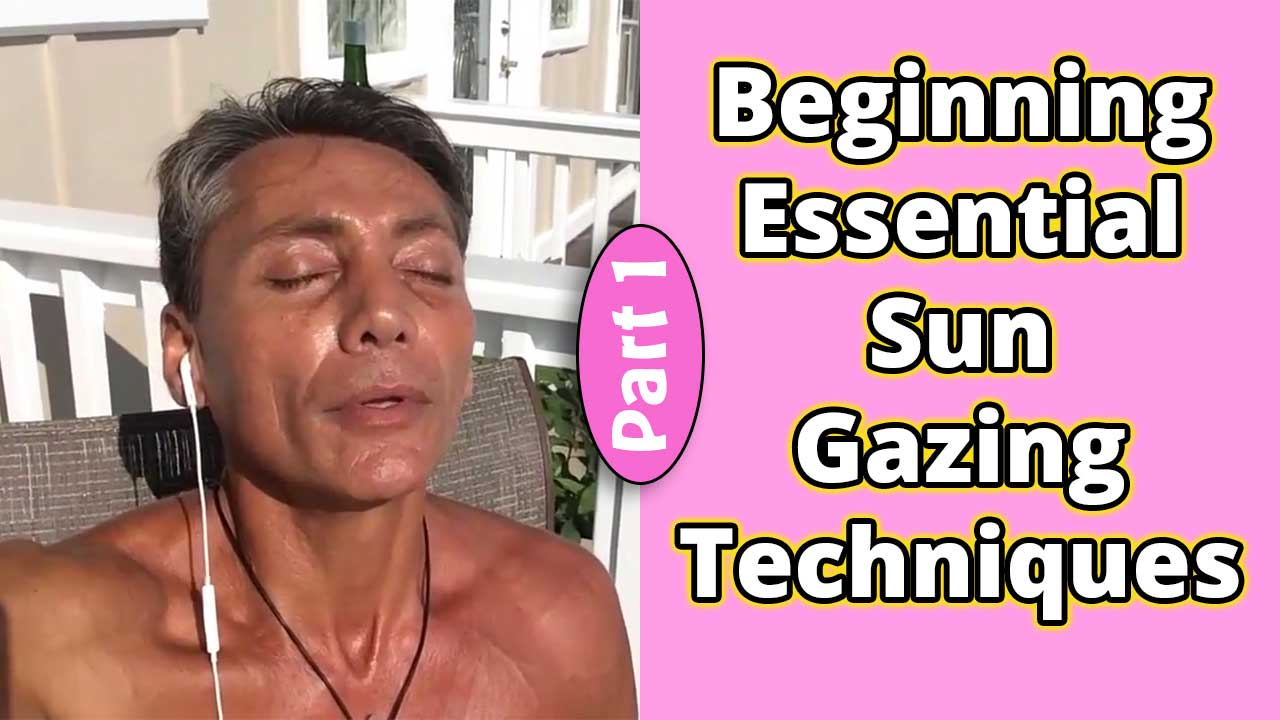 Beginning Essential Sun Gazing Techniques Part 1