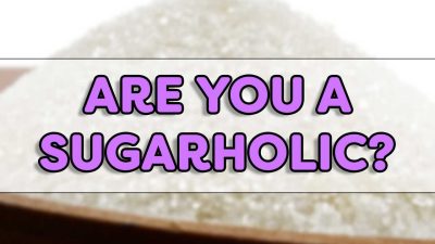 Are You A Sugarholic?