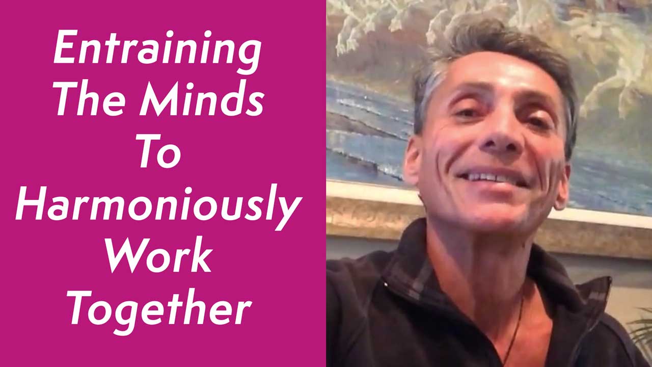 Entraining The Minds To Harmoniously Work Together