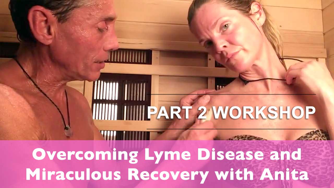 Overcoming Lyme Disease and Miraculous Recovery with Anita Part 2 Workshop