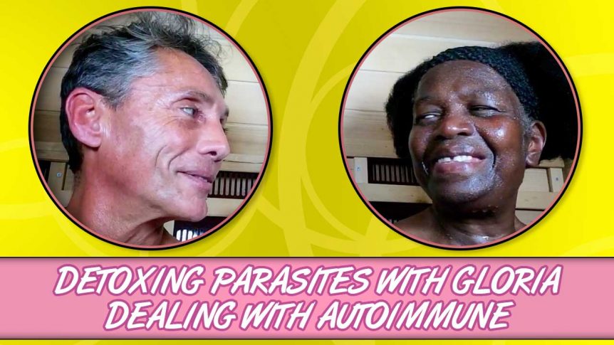 Detoxing Parasites With Gloria Dealing With Autoimmune