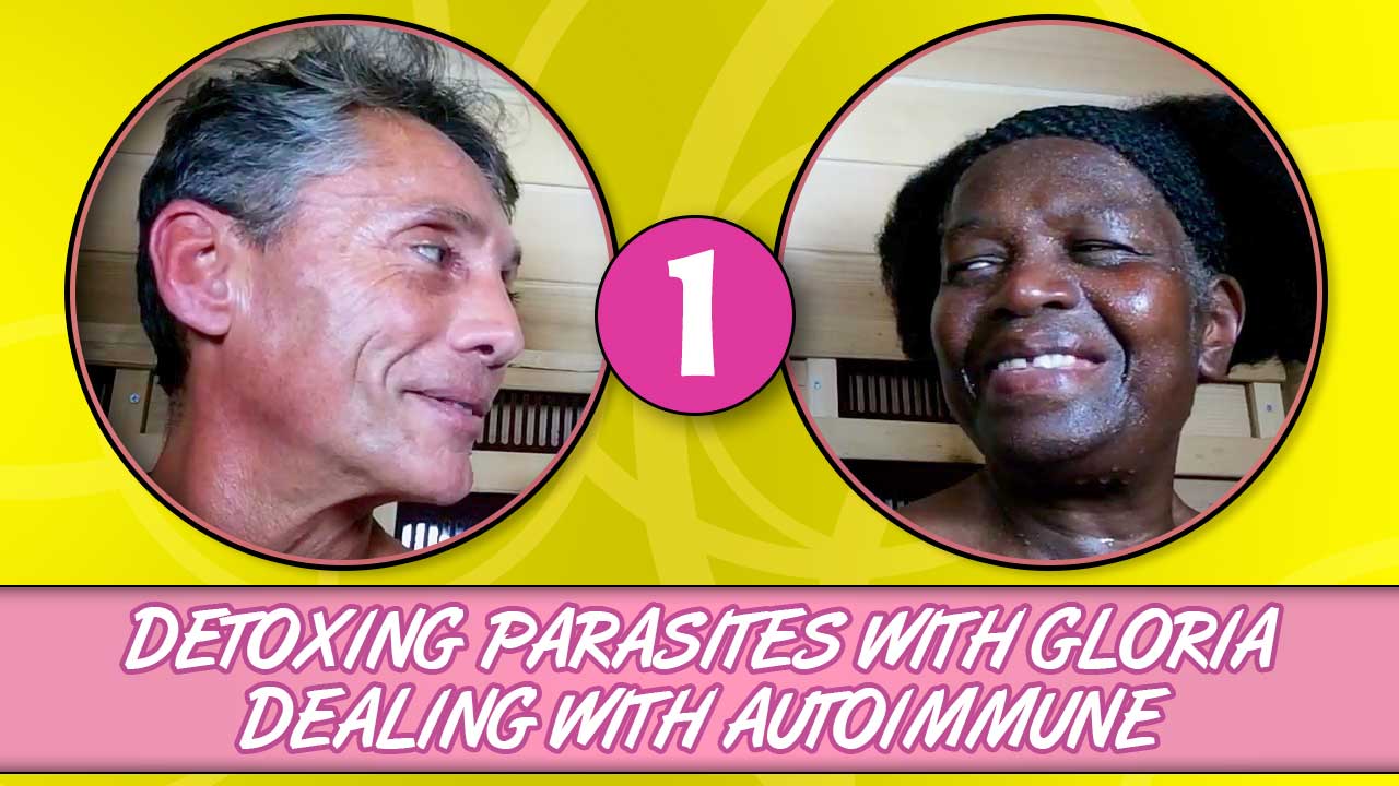 Detoxing Parasites With Gloria Dealing With Autoimmune Part 1