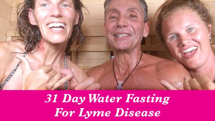 31 Day Water Fasting For Lyme Disease