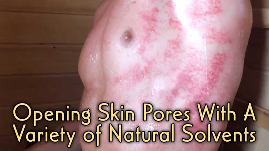 Opening Skin Pores With A Variety of Natural Solvents