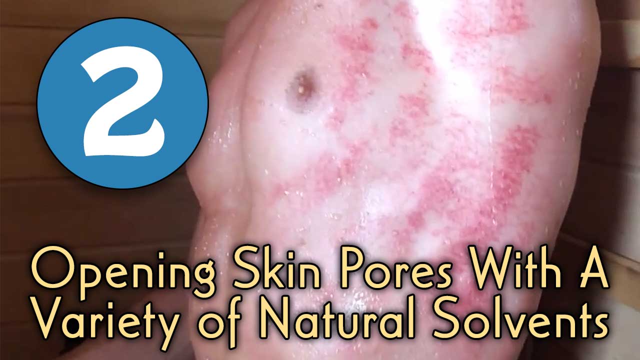 Opening Skin Pores With A Variety of Natural Solvents Part 2