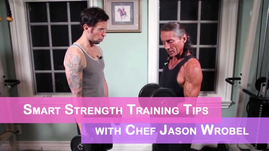 Smart Strength Training Tips with Chef Jason Wrobel