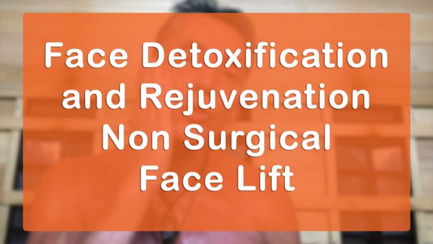 Face Detoxification and Rejuvenation Non Surgical Face Lift Lecture and Workshop