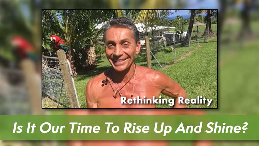 Rethinking Reality: Is It Our Time To Rise Up And Shine?