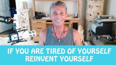If You Are Tired Of Yourself Reinvent Yourself