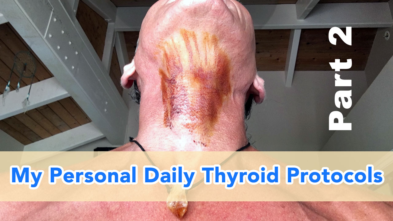 My Personal Daily Thyroid Protocols Part 2