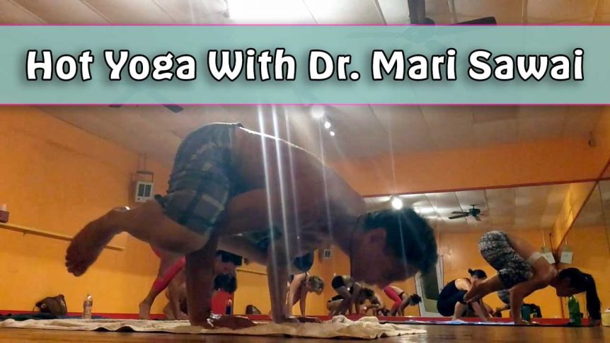 Hot Yoga With Dr. Mari Sawai