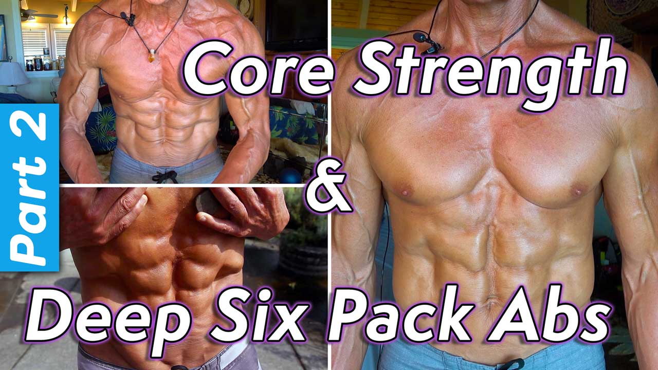 Core Strength And Deep Six Pack Abs Part 2