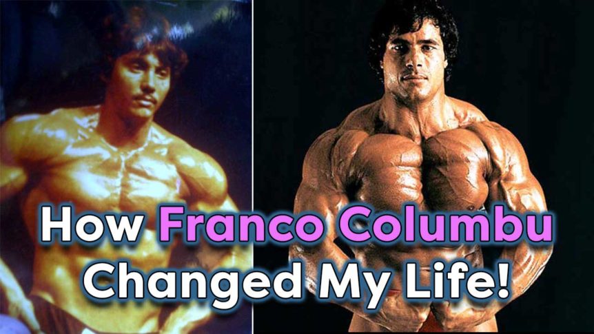 How Franco Columbu Changed My Life