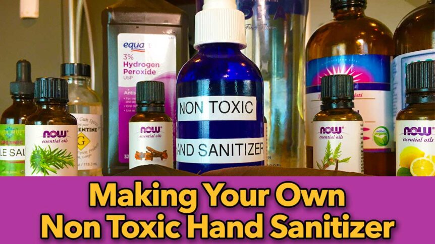 Making Your Own Non Toxic Hand Sanitizer